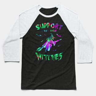 Support Your Local Witches tye dye creepy Halloween Baseball T-Shirt